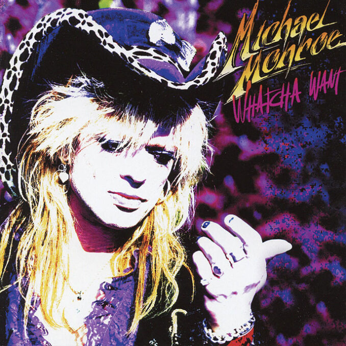 MICHAEL MONROE - Whatcha Want