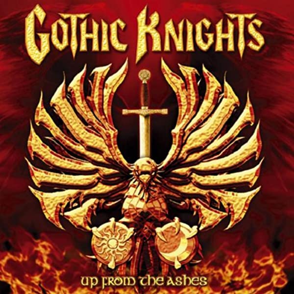 GOTHIC KNIGHTS - Up From The Ashes GOTHIC KNIGHTS - Up From The Ashes