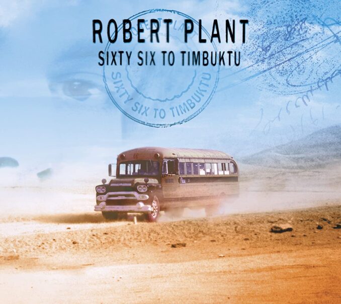 ROBERT PLANT - Sixty Six To Timbuktu