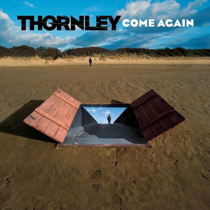 THORNLEY - Come Again