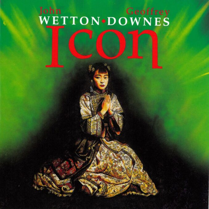 JOHN WETTON/GEOFFREY DOWNES - Icon