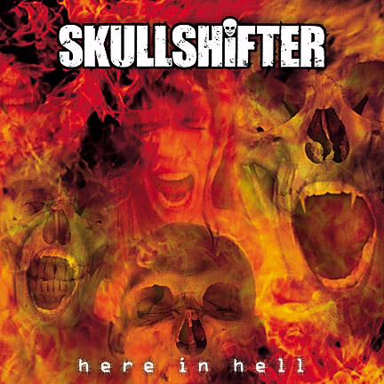 SKULLSHIFTER - Here In Hell SKULLSHIFTER - Here In Hell