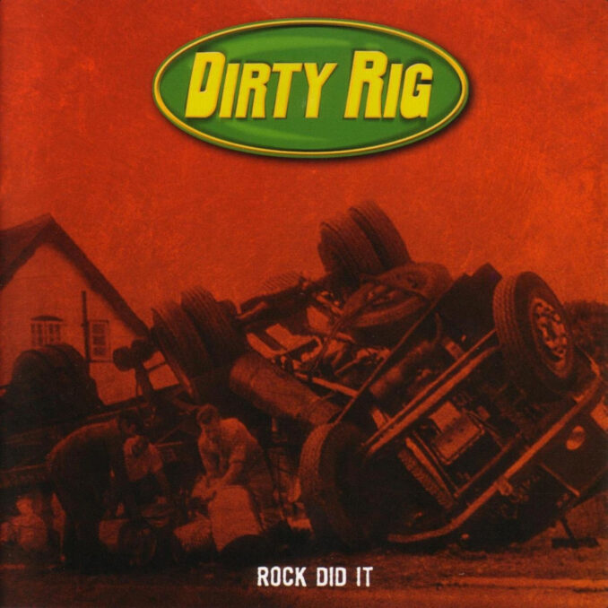 DIRTY RIG - Rock Did It