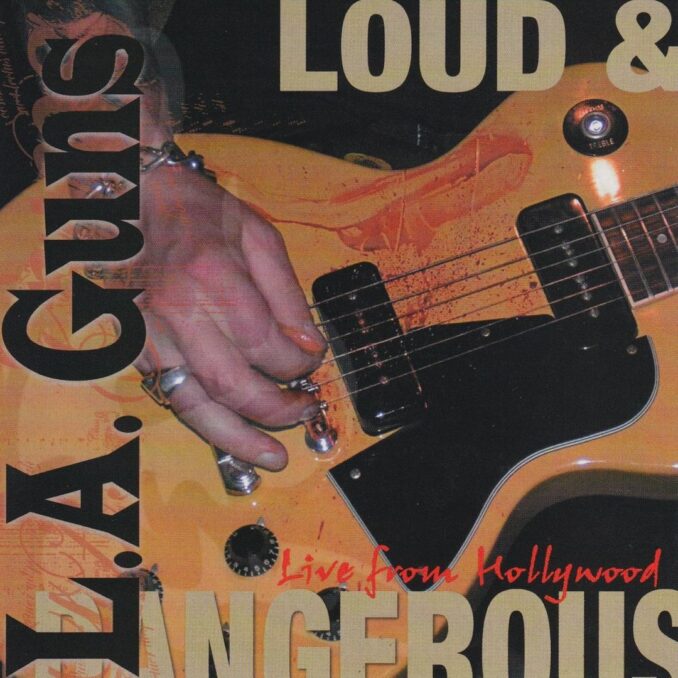 L.A. GUNS - Loud & Dangerous: Live from Hollywood