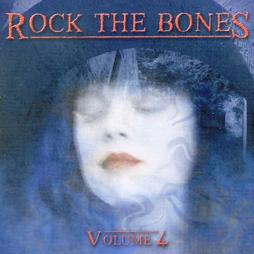 VARIOUS ARTISTS - Rock The Bones: Volume 4 VARIOUS ARTISTS - Rock The Bones: Volume 4