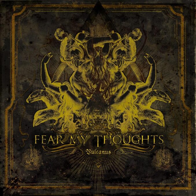 FEAR MY THOUGHTS – Vulcanus