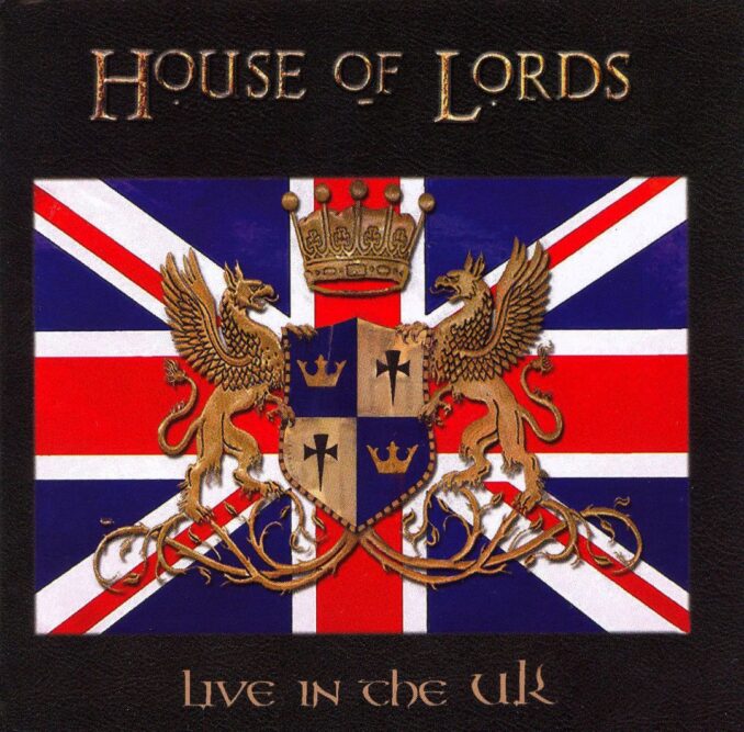 HOUSE OF LORDS - Live in the UK HOUSE OF LORDS - Live in the UK
