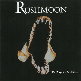 RUSHMOON - Kill Your Lovers ...