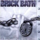 BRICK BATH - I Won't Live The Lie