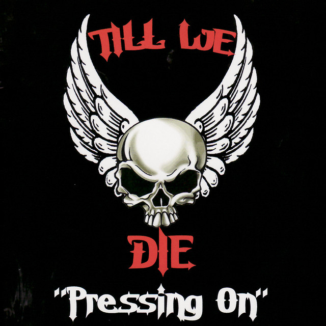 TILL WE DIE - Pressing On