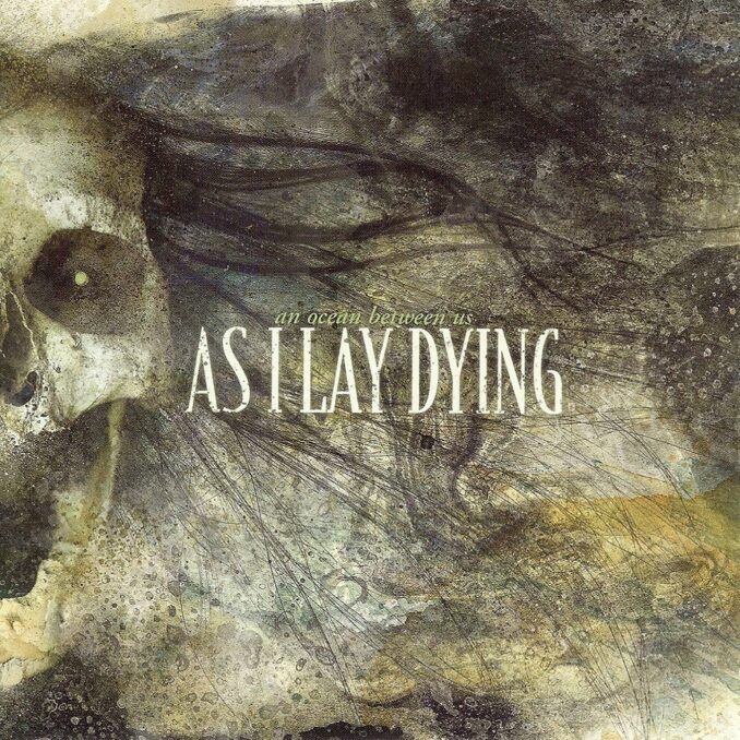 AS I LAY DYING - An Ocean Between Us