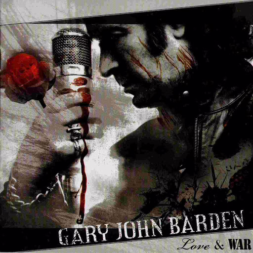 GARY JOHN BARDEN - Love & War GARY JOHN BARDEN - Love & War