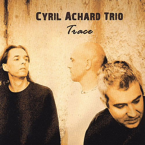 CYRIL ACHARD TRIO - Trace CYRIL ACHARD TRIO - Trace