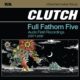 CLUTCH - Full Fathom Five: Audio Field Recording