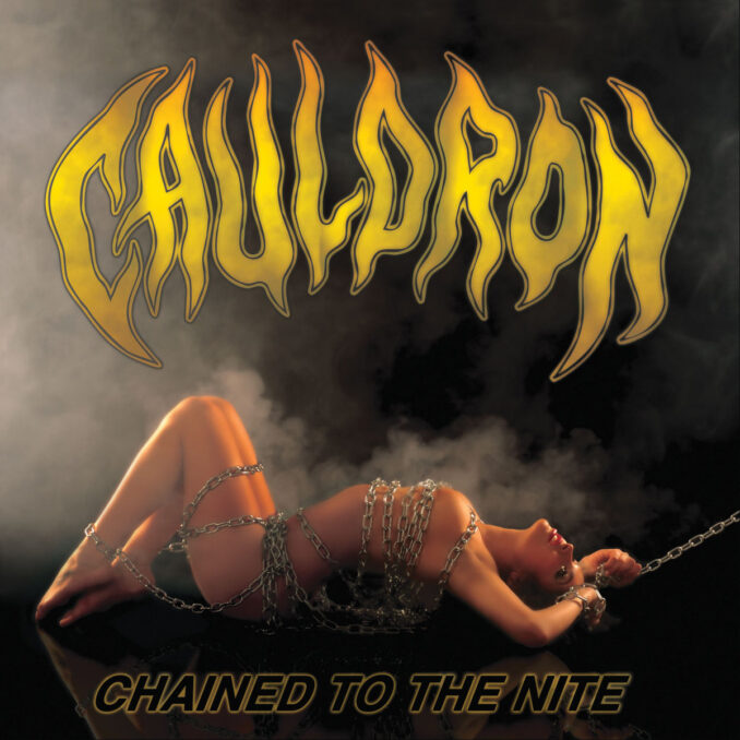 CAULDRON - Chained To The Nite CAULDRON - Chained To The Nite
