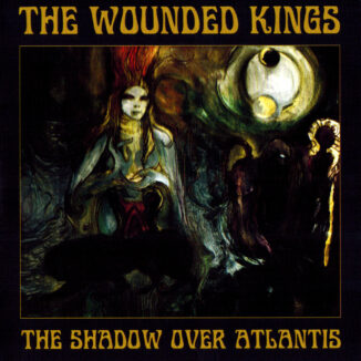 THE WOUNDED KINGS - The Shadow Over Atlantis