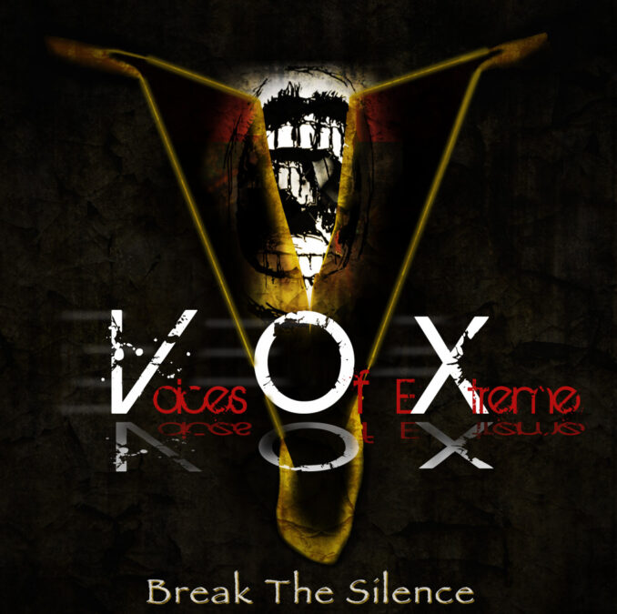 VOICES OF EXTREME (VOX) - Break The Silence VOICES OF EXTREME (VOX) - Break The Silence