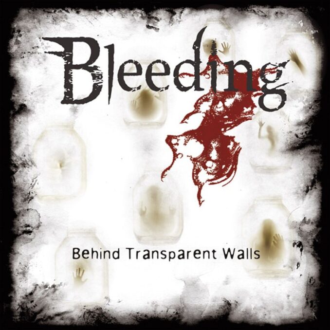 BLEEDING - Behind Transparent Walls BLEEDING - Behind Transparent Walls