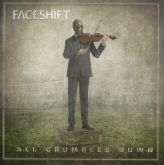 FACESHIFT - All Crumbles Down