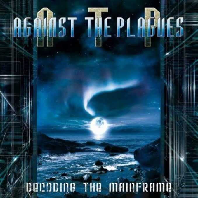 AGAINST THE PLAGUES - Decoding The Mainframe AGAINST THE PLAGUES - Decoding The Mainframe