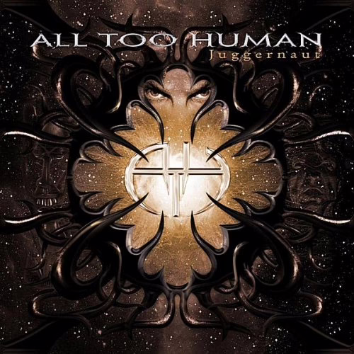 ALL TOO HUMAN - Juggernaut