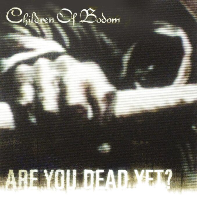 CHILDREN OF BODOM - Are You Dead Yet CHILDREN OF BODOM - Are You Dead Yet
