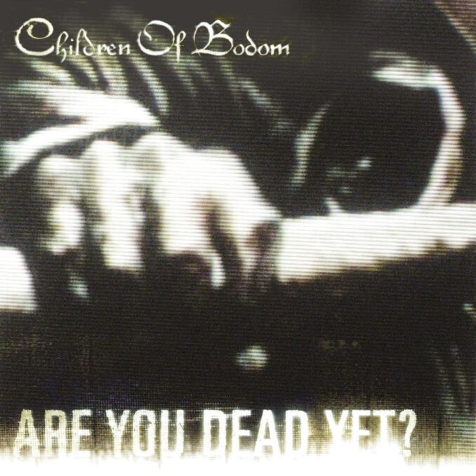 CHILDREN OF BODOM - Are You Dead Yet