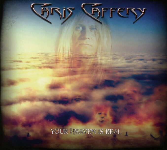 CHRIS CAFFERY - Your Heaven Is Real CHRIS CAFFERY - Your Heaven Is Real