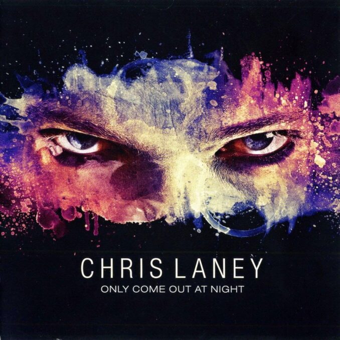 CHRIS LANEY - Only Come Out At Night