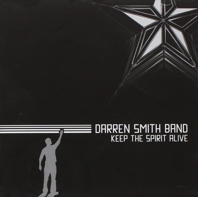 DARREN SMITH BAND - Keep The Spirit Alive DARREN SMITH BAND - Keep The Spirit Alive