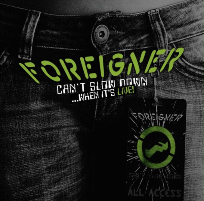 FOREIGNER - Can't Slow Down ...When It's Live!