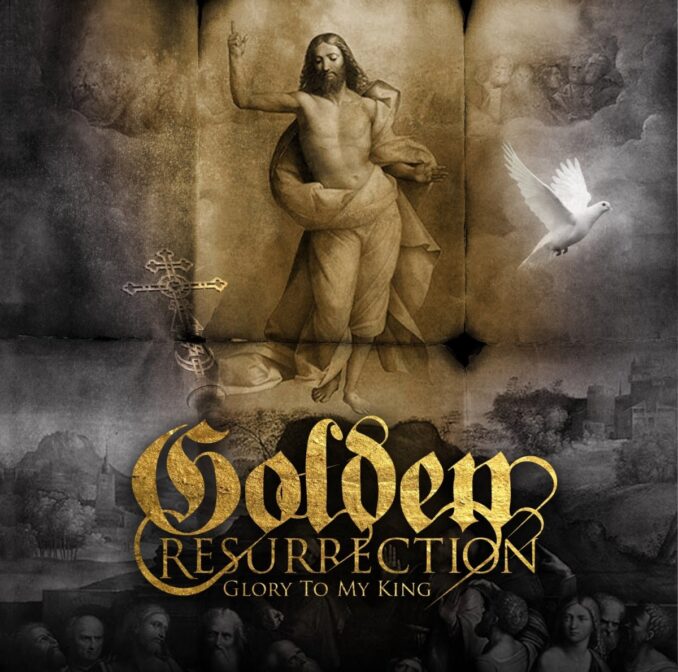 GOLDEN RESURRECTION - Glory To My King