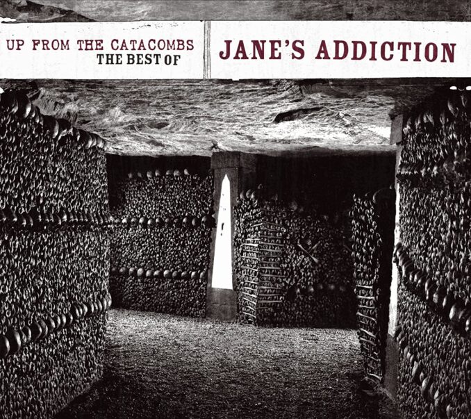 JANE'S ADDICTION - Up From The Catacombs - The Best Of Jane's Addiction JANE'S ADDICTION - Up From The Catacombs - The Best Of Jane's Addiction