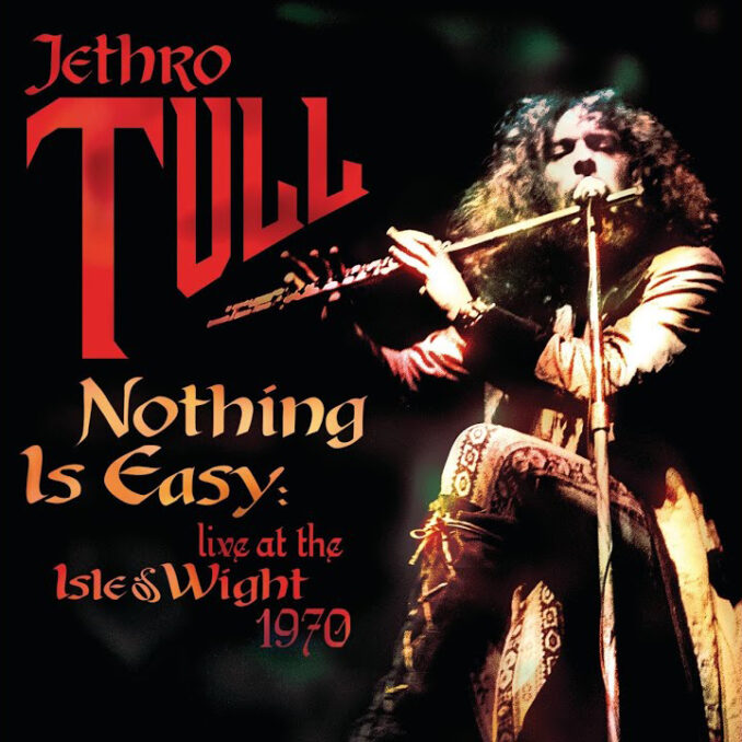 JETHRO TULL - Nothing Is Easy: Live At The Isle Of Wight 1970