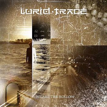 LURID TRACE - We Are The Hollow LURID TRACE - We Are The Hollow