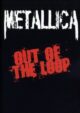 METALLICA - Out Of The Loop