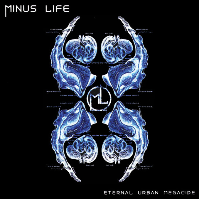 MINUS LIFE - Eternal Urban Megacide MINUS LIFE - Eternal Urban Megacide