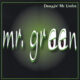 MR. GREEN - Draggin' Me Under