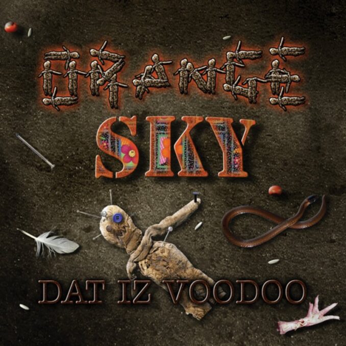 ORANGE SKY - Dat Iz Voodoo ORANGE SKY - Dat Iz Voodoo