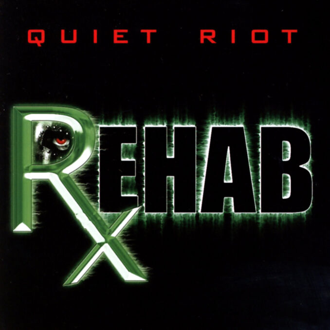 QUIET RIOT - Rehab