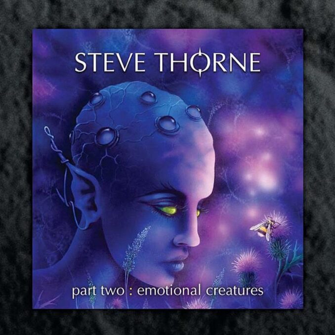 STEVE THORNE - Part Two: Emotional Creatures