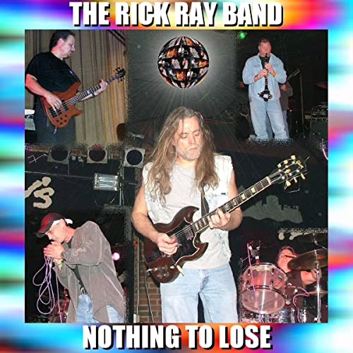 THE RICK RAY BAND - Nothing To Lose THE RICK RAY BAND - Nothing To Lose