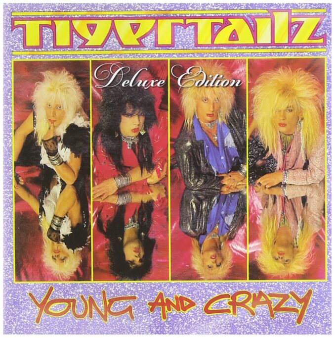 TIGERTAILZ - Young And Crazy (Re-release)