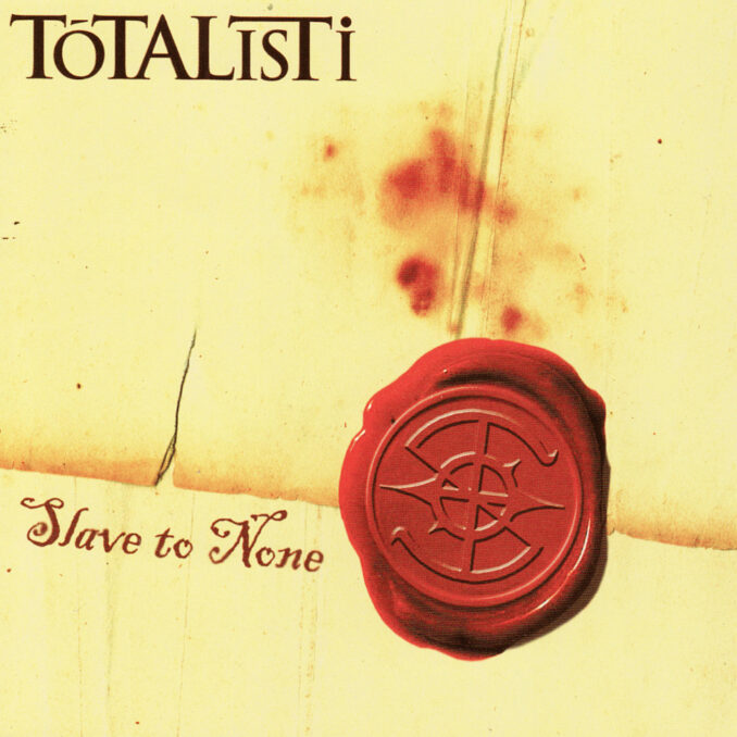 TOTALISTI - Slave To None