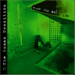 THE HUMAN CONDITION - From The Cell
