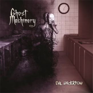 GHOST MACHINERY - Evil Undertow