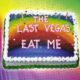 THE LAST VEGAS - Eat Me