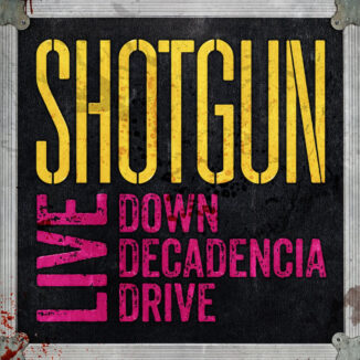 SHOTGUN - Live: Down Decadencia Drive