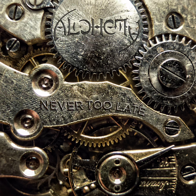 ALCHEMY - Never Too Late ALCHEMY - Never Too Late