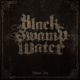 BLACK SWAMP WATER - Chapter One